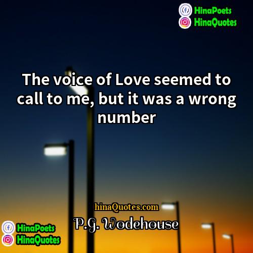 PG Wodehouse Quotes | The voice of Love seemed to call